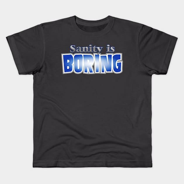 Sanity Kids T-Shirt by the Mad Artist